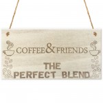 Coffee & Friends The Perfect Blend Wooden Hanging Plaque