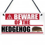 Beware Of The Hedgehog Hanging Plaque