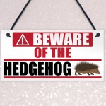 Beware Of The Hedgehog Hanging Plaque