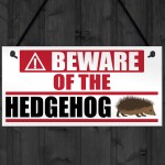 Beware Of The Hedgehog Hanging Plaque