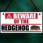 Beware Of The Hedgehog Hanging Plaque