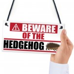 Beware Of The Hedgehog Hanging Plaque