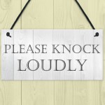 Please Knock Loudly Hanging Door Sign Plaque