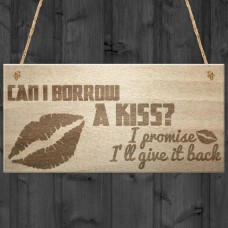 Can I Borrow A Kiss I'll Give It Back Hanging Wooden Plaque Sign