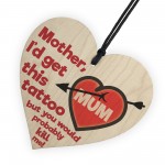 Mother Tattoo Funny Hanging Wooden Heart Gift Present for Mum