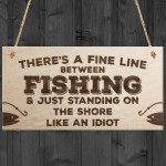 Fishing Standing On The Shore Like An Idiot Wooden Plaque