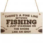 Fishing Standing On The Shore Like An Idiot Wooden Plaque