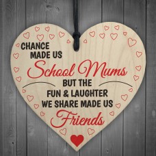 Chance Made Us School Mums Wooden Hanging Heart
