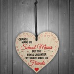 Chance Made Us School Mums Wooden Hanging Heart