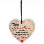 Chance Made Us School Mums Wooden Hanging Heart