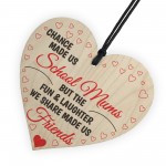 Chance Made Us School Mums Wooden Hanging Heart
