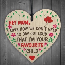 Hey Mum I'm Your Favourite Child Wooden Hanging Plaque