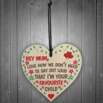 Hey Mum I'm Your Favourite Child Wooden Hanging Plaque