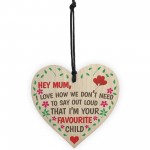 Hey Mum I'm Your Favourite Child Wooden Hanging Plaque