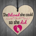 She Believed She Could So She Did Wooden Hanging Heart Gift Sign