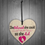 She Believed She Could So She Did Wooden Hanging Heart Gift Sign