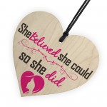 She Believed She Could So She Did Wooden Hanging Heart Gift Sign