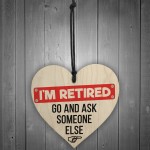 RETIRED Ask Someone Else Retirement Hanging Wood Heart Gift Sign