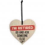 RETIRED Ask Someone Else Retirement Hanging Wood Heart Gift Sign