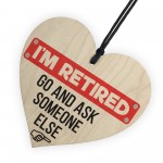 RETIRED Ask Someone Else Retirement Hanging Wood Heart Gift Sign