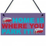 Home Is Where You Park It Hanging Campervan Plaque Sign Gift