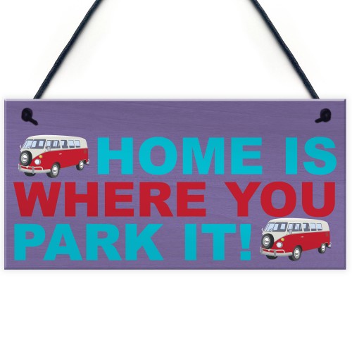 Home Is Where You Park It Hanging Campervan Plaque Sign Gift