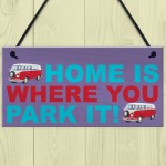 Home Is Where You Park It Hanging Campervan Plaque Sign Gift