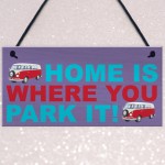 Home Is Where You Park It Hanging Campervan Plaque Sign Gift