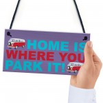 Home Is Where You Park It Hanging Campervan Plaque Sign Gift