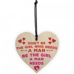 Be The Girl A Man Needs Motivational Wooden Hanging Heart