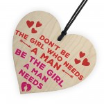 Be The Girl A Man Needs Motivational Wooden Hanging Heart