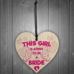 Girl Is Going To Be A Bride Wedding Wood Hanging Heart Gift Sign