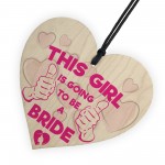 Girl Is Going To Be A Bride Wedding Wood Hanging Heart Gift Sign