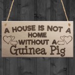 House Is Not A Home Without A Guinea Pig Wooden Hanging Plaque