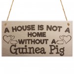 House Is Not A Home Without A Guinea Pig Wooden Hanging Plaque