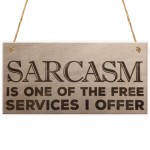 Sarcasm Free Services I Offer Novelty Wooden Hanging Plaque Sign