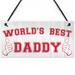 World's Best Daddy Fathers Day Hanging Plaque Sign Gift