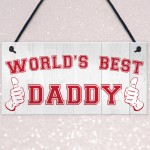 World's Best Daddy Fathers Day Hanging Plaque Sign Gift