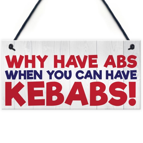 Why Have Abs When You Can Have Kebabs Hanging Plaque Sign Gift