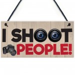 I Shoot People Photography Novelty Sign Hanging Plaque Gift