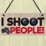 I Shoot People Photography Novelty Sign Hanging Plaque Gift