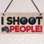 I Shoot People Photography Novelty Sign Hanging Plaque Gift