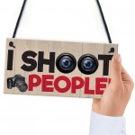 I Shoot People Photography Novelty Sign Hanging Plaque Gift