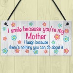 I Smile Because You're My Mum Plaque Sign Mother's Day Gift