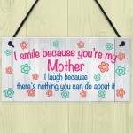 I Smile Because You're My Mum Plaque Sign Mother's Day Gift