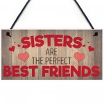 Sisters Are The Perfect Best Friends Hanging Plaque Sign Gift