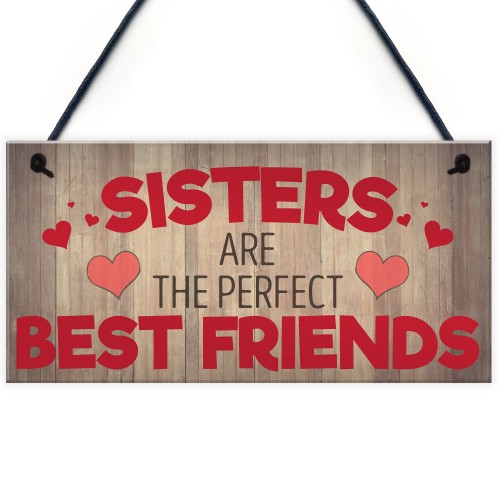 Sisters Are The Perfect Best Friends Hanging Plaque Sign Gift