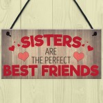 Sisters Are The Perfect Best Friends Hanging Plaque Sign Gift