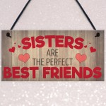 Sisters Are The Perfect Best Friends Hanging Plaque Sign Gift