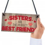 Sisters Are The Perfect Best Friends Hanging Plaque Sign Gift